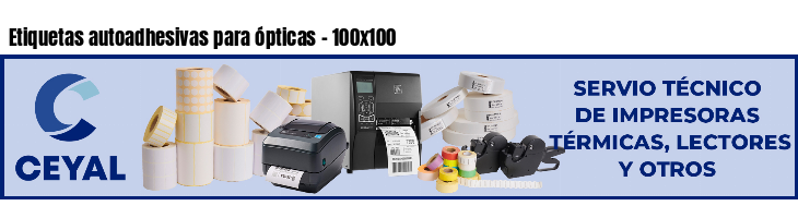 Etiquetas autoadhesivas para ópticas - 100x100