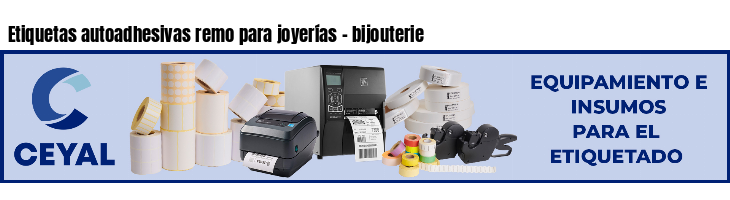 Etiquetas autoadhesivas remo para joyerías - bijouterie