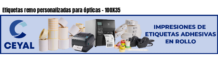 Etiquetas remo personalizadas para ópticas - 100X35