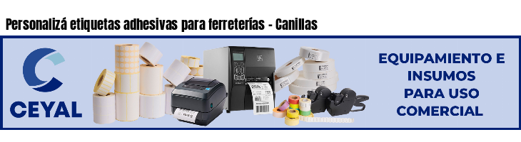 Personalizá etiquetas adhesivas para ferreterías - Canillas