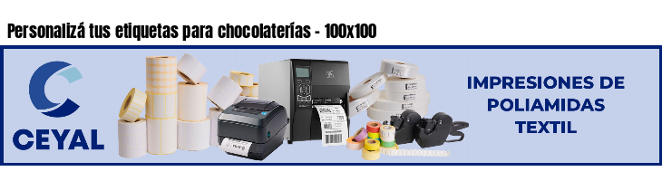 Personalizá tus etiquetas para chocolaterías - 100x100