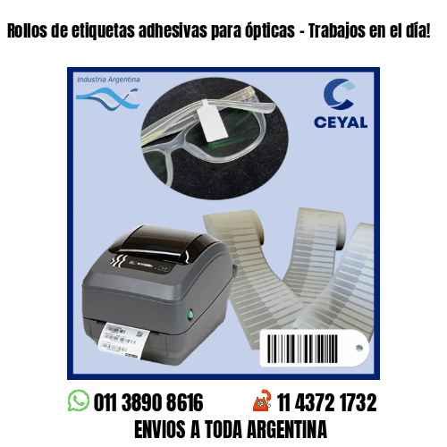 Rollos de etiquetas adhesivas para ópticas – Trabajos en el día!