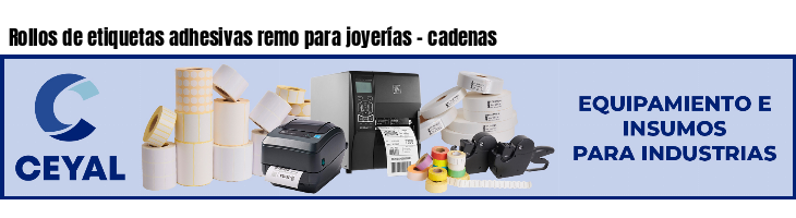 Rollos de etiquetas adhesivas remo para joyerías - cadenas