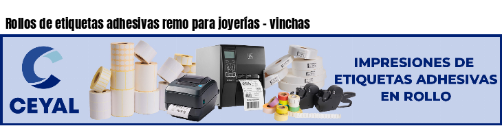 Rollos de etiquetas adhesivas remo para joyerías - vinchas
