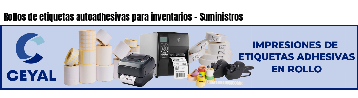 Rollos de etiquetas autoadhesivas para inventarios - Suministros