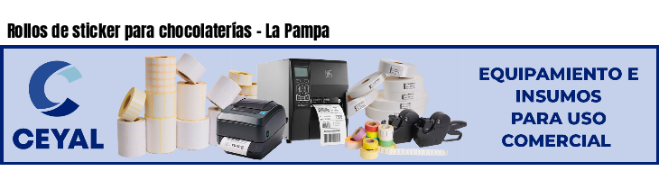 Rollos de sticker para chocolaterías - La Pampa