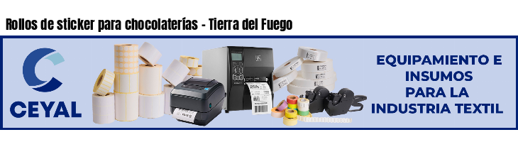 Rollos de sticker para chocolaterías - Tierra del Fuego