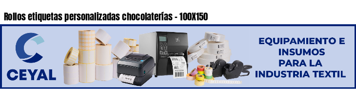 Rollos etiquetas personalizadas chocolaterías - 100X150