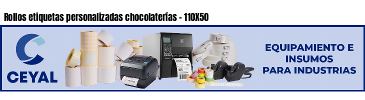 Rollos etiquetas personalizadas chocolaterías - 110X50