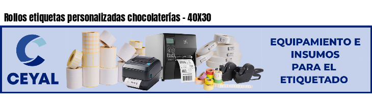 Rollos etiquetas personalizadas chocolaterías - 40X30