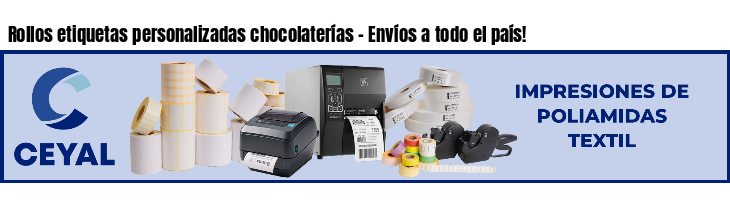 Rollos etiquetas personalizadas chocolaterías - Envíos a todo el país!