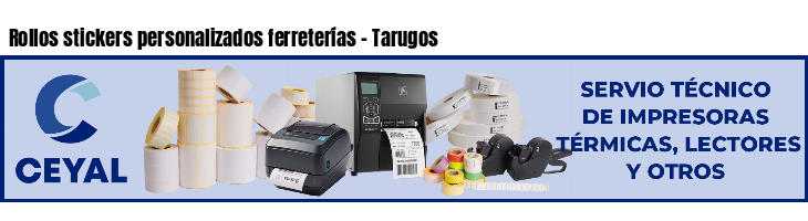 Rollos stickers personalizados ferreterías - Tarugos