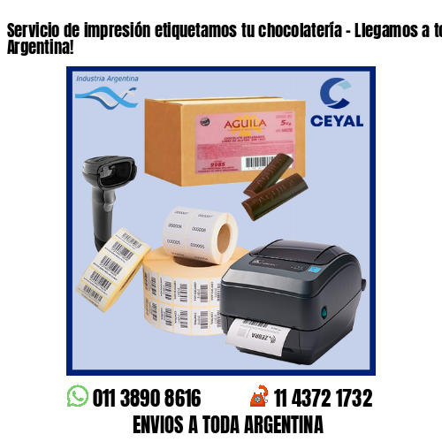 Servicio de impresión etiquetamos tu chocolatería – Llegamos a toda la Argentina!