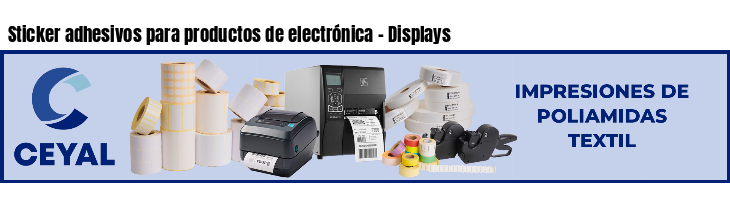 Sticker adhesivos para productos de electrónica - Displays