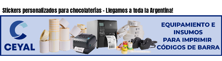 Stickers personalizados para chocolaterías - Llegamos a toda la Argentina!