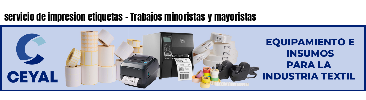 servicio de impresion etiquetas - Trabajos minoristas y mayoristas