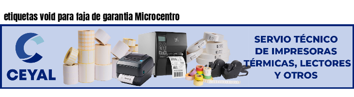 etiquetas void para faja de garantia Microcentro