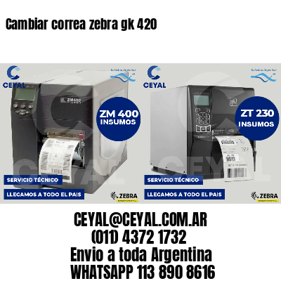 Cambiar correa zebra gk 420