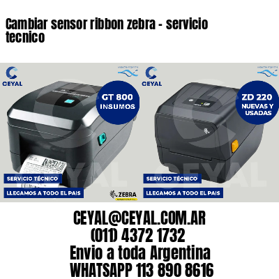 Cambiar sensor ribbon zebra - servicio tecnico