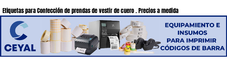 Etiquetas para Confección de prendas de vestir de cuero . Precios a medida
