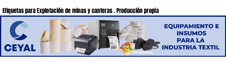 Etiquetas para Explotación de minas y canteras . Producción propia