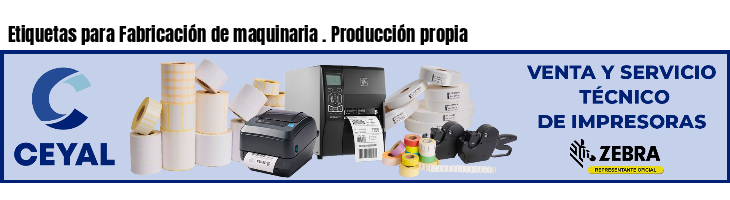 Etiquetas para Fabricación de maquinaria . Producción propia