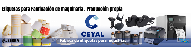 Etiquetas para Fabricación de maquinaria . Producción propia