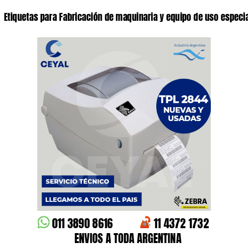 Etiquetas para Fabricación de maquinaria y equipo de uso especial