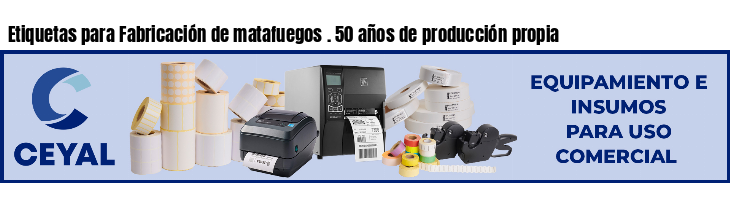 Etiquetas para Fabricación de matafuegos . 50 años de producción propia