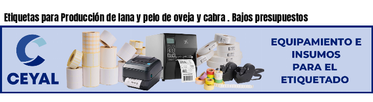 Etiquetas para Producción de lana y pelo de oveja y cabra . Bajos presupuestos