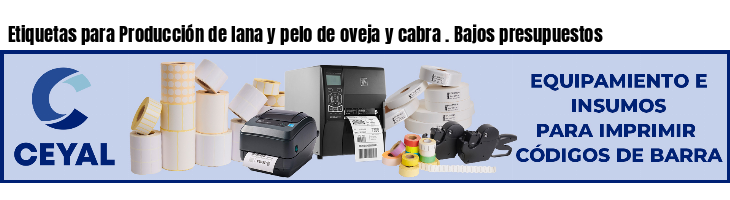 Etiquetas para Producción de lana y pelo de oveja y cabra . Bajos presupuestos