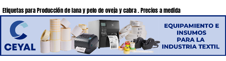 Etiquetas para Producción de lana y pelo de oveja y cabra . Precios a medida