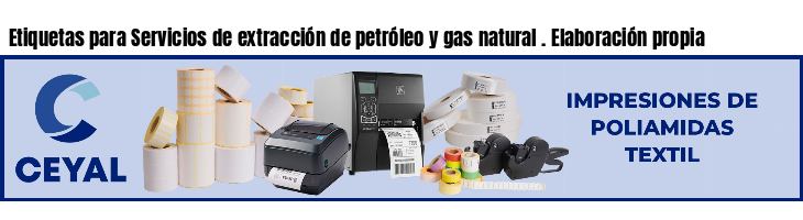 Etiquetas para Servicios de extracción de petróleo y gas natural . Elaboración propia