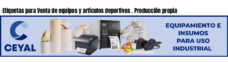 Etiquetas para Venta de equipos y artículos deportivos . Producción propia