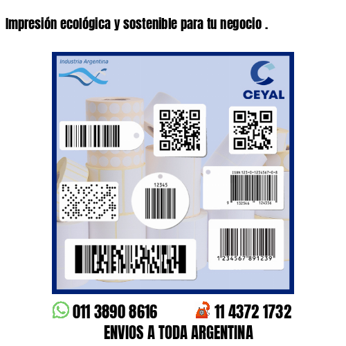 Impresión ecológica y sostenible para tu negocio .