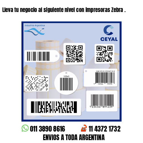 Lleva tu negocio al siguiente nivel con impresoras Zebra .