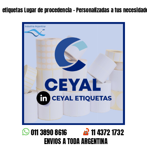 etiquetas Lugar de procedencia - Personalizadas a tus necesidades