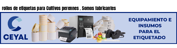 rollos de etiquetas para Cultivos perennes . Somos fabricantes