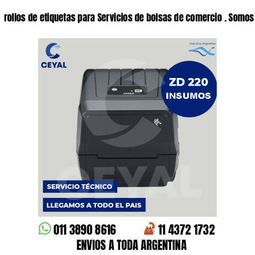 rollos de etiquetas para Servicios de bolsas de comercio . Somos fabricantes