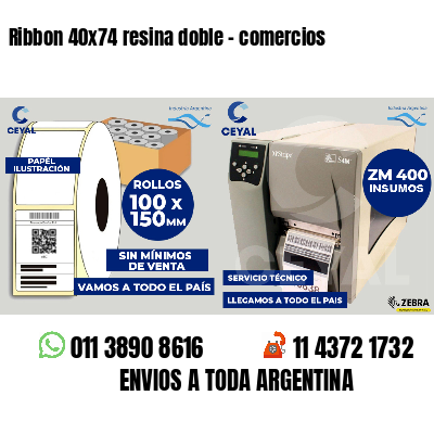 Ribbon 40x74 resina doble - comercios
