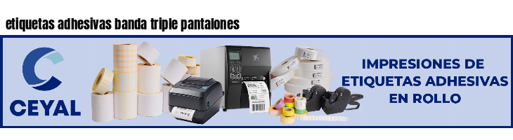 etiquetas adhesivas banda triple pantalones