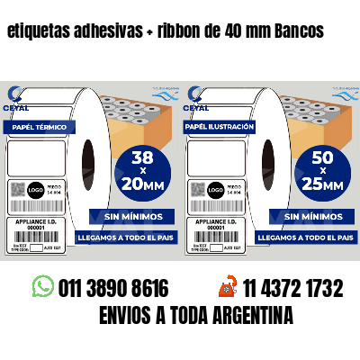 etiquetas adhesivas   ribbon de 40 mm Bancos