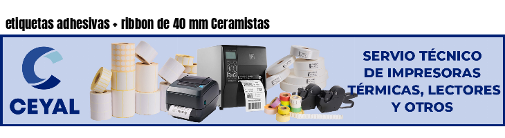 etiquetas adhesivas   ribbon de 40 mm Ceramistas