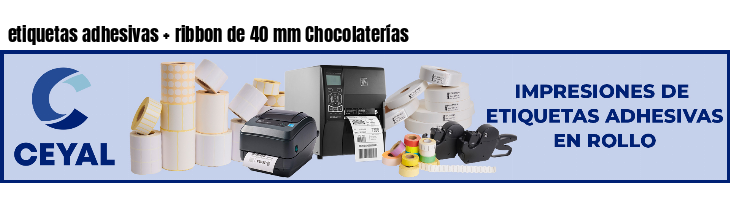 etiquetas adhesivas ribbon de 40 mm Chocolaterías