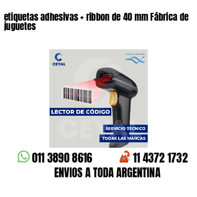 etiquetas adhesivas ribbon de 40 mm Fábrica de juguetes