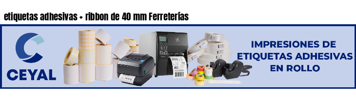 etiquetas adhesivas ribbon de 40 mm Ferreterías