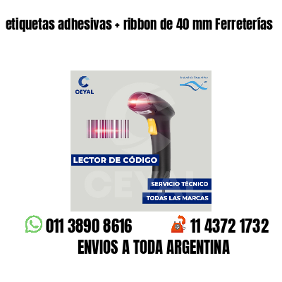 etiquetas adhesivas ribbon de 40 mm Ferreterías