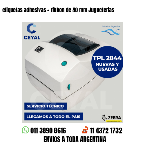 etiquetas adhesivas   ribbon de 40 mm Jugueterías