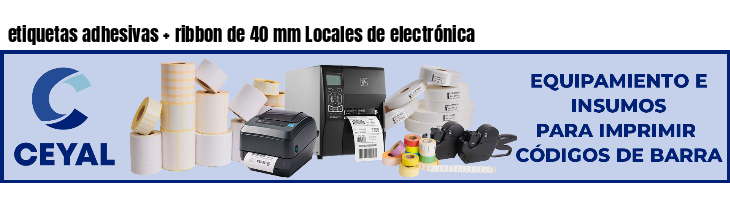 etiquetas adhesivas ribbon de 40 mm Locales de electrónica
