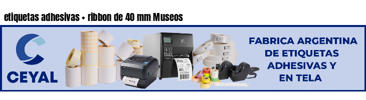 etiquetas adhesivas ribbon de 40 mm Museos